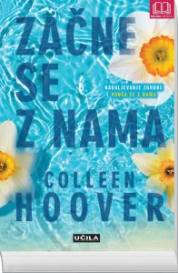 Začne se z nama, Konča se z nama, Colleen Hoover, knjiga meseca, uspešnica, Učila, knjigarna felix, felix.si, spletna knjigarna, knjiga