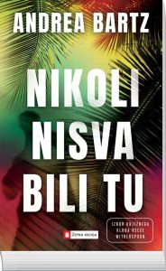 Nikoli nisva bili tu, Andrea Bartz
