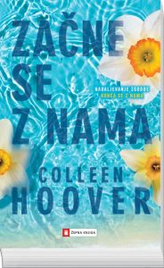 Colleen Hoover: Začne se z nama, nadaljevanje zgodbe Konča se z nama. Žepna knjiga, Učila, knjigarna Felix