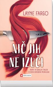 Layne Fargo: Nič jih ne izuči, napet in srhljiv triler o dveh serijskih morilkah, žepna knjiga, Učila, knjigarna Felix