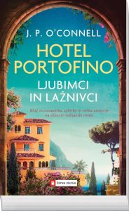 J. P. O'Connell: Hotel Portofino, Ljubimci in lažnivci. Blišč in romantika, spletke in velike ambicije na slikoviti italijanski rivieri. Učila, žepna knjiga, knjigarna Felix, spletna knjigarna felix.si