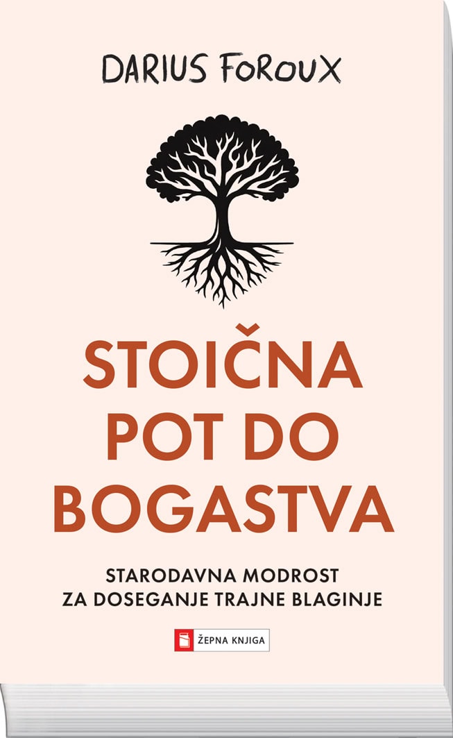 Stoična pot do bogastva - naslovnica knjige - Felix.si knjigarna Stoična pot do bogastva, Darius Foroux - žepna knjiga